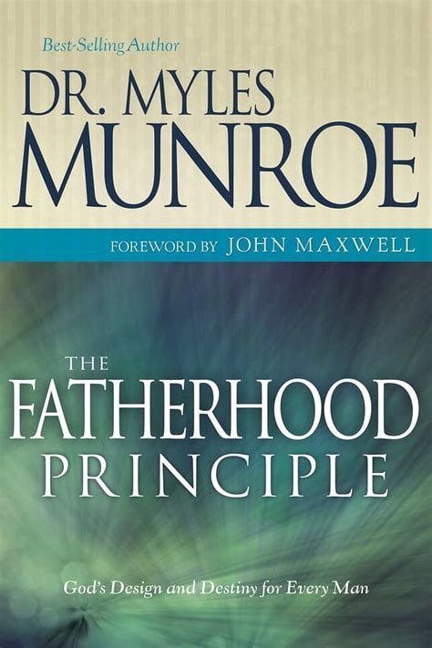 The Fatherhood Principle God s Design and Destiny for Every Man PDF