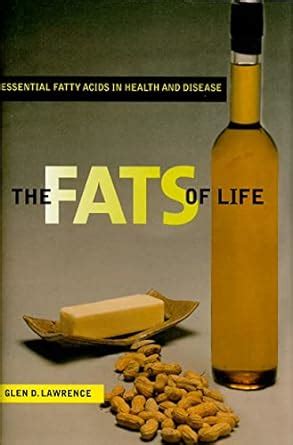 The Fats of Life: Essential Fatty Acids in Health and Disease Reader