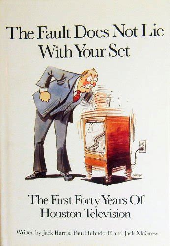 The Fault Does Not Lie with Your Set : The First Forty Years of Houston Television Ebook Epub
