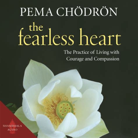 The Fearless Heart The Practice of Living with Courage and Compassion Epub