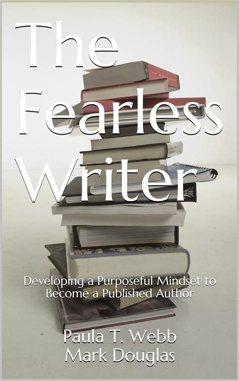 The Fearless Writer Developing a Purposeful Mindset to Become a Published Author Kindle Editon