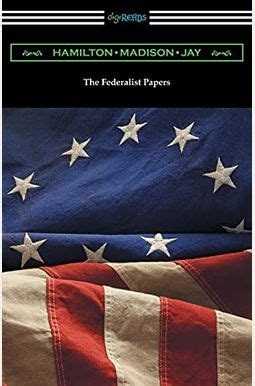 The Federalist Papers with Introductions by Edward Gaylord Bourne and Goldwin Smith Doc