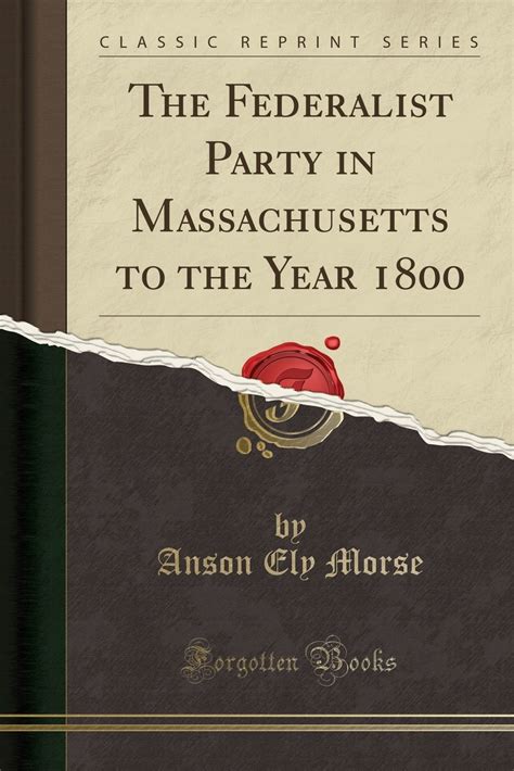 The Federalist Party in Massachusetts to the Year 1800 Volume 3 Kindle Editon