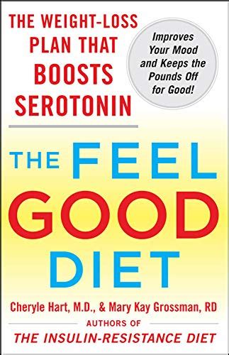 The Feel-Good Diet The Weight-Loss Plan That Boosts Serotonin, Improves Your Mood, and Keeps Pounds Reader