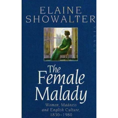 The Female Malady Women Madness and English Culture 1830-1980 Reader
