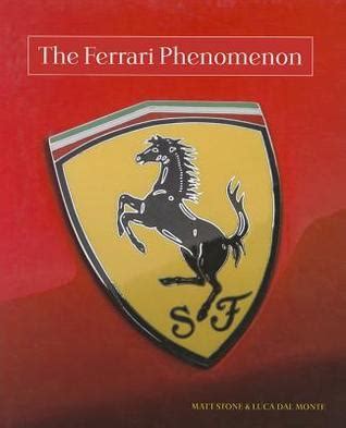 The Ferrari Phenomenon An Unconventional View of the World s Most Charismatic Cars Doc