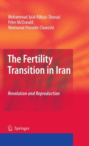 The Fertility Transition in Iran Revolution and Reproduction Reader