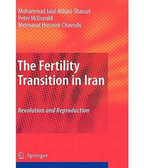 The Fertility Transition in Iran Revolution and Reproduction Reader