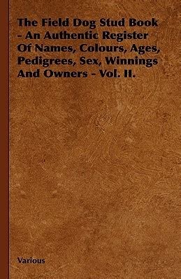 The Field Dog Stud Book Volume 7; An Authentic Register of Names Kindle Editon