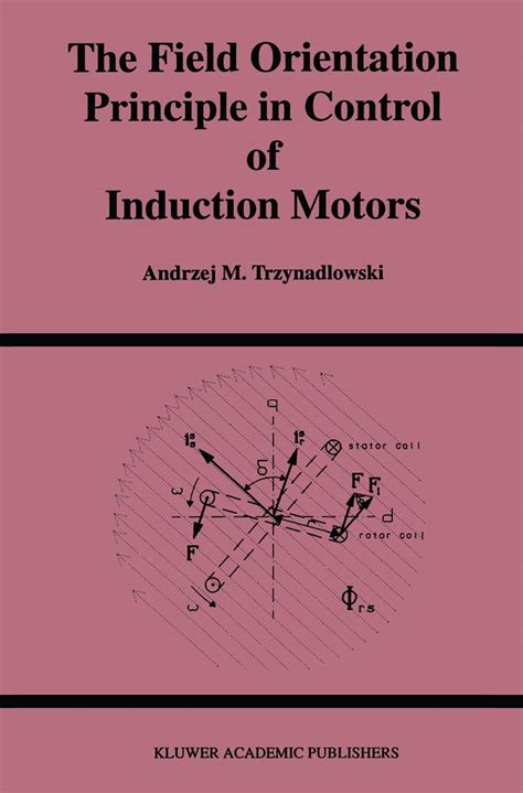 The Field Orientation Principle in Control of Induction Motors 1st Edition Doc