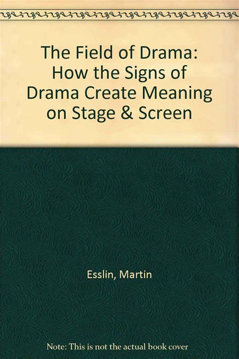 The Field of Drama How the Signs of Drama Create Meaning on Stage and Screen Plays and Playwrights PDF