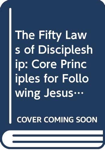 The Fifty Laws of Discipleship Core Principles for Following Jesus Every Day Reader