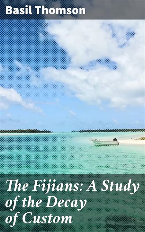 The Fijians a Study of the Decay of Custom PDF