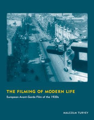 The Filming of Modern Life European Avant-Garde Film of the, 1920s Kindle Editon