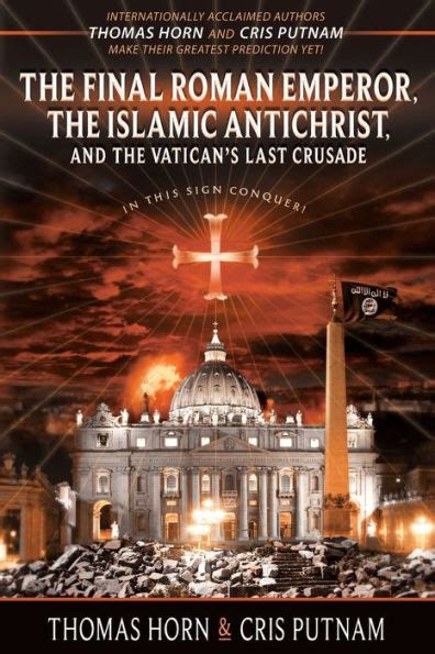 The Final Roman Emperor the Islamic Antichrist and the Vatican s Last Crusade Epub