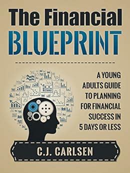 The Financial Blueprint A Young Adults Guide to Planning for Financial Success in 5 Days or Less Doc