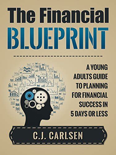 The Financial Blueprint A Young Adults Guide to Planning for Financial Success in 5 Days or Less Doc