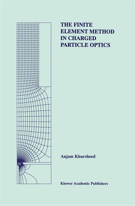 The Finite Element Method in Charged Particle Optics 1st Edition Reader