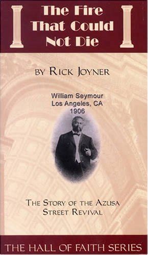 The Fire That Could Not Die The Story of the Azusa Street Revival Hall of Faith Series PDF