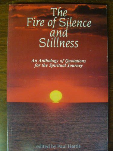 The Fire of Silence and Stillness: An Anthology of Quotations for the Spiritual Journey Ebook Epub