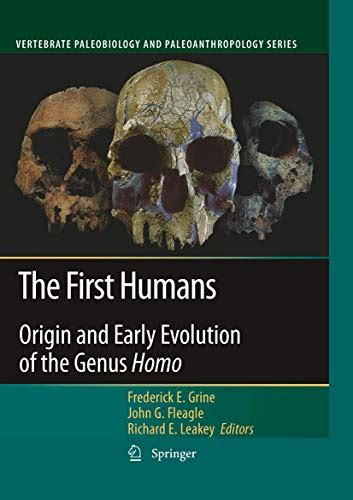 The First Humans Origin and Early Evolution of the Genus Homo Epub