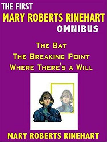 The First Mary Roberts Rinehart Omnibus The Bat The Breaking Point Where There s a Will Doc