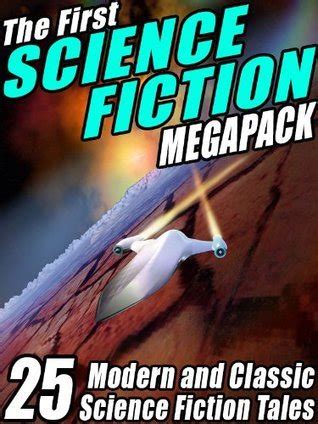 The First Science Fiction MEGAPACK 25 Modern and Classic Science Fiction Tales PDF