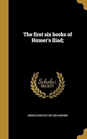 The First Six Books Of Homer s Iliad Greek Edition PDF