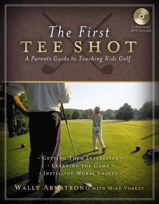 The First Tee Shot A Parent s Guide to Teaching Kids Golf Doc