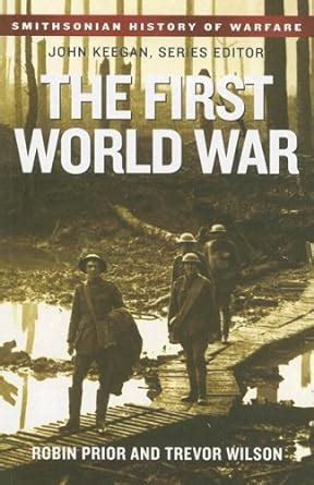 The First World War Smithsonian History of Warfare Reader