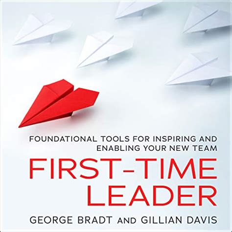 The First-Time Leader Foundational Tools for Inspiring and Enabling Your New Team Ebook PDF
