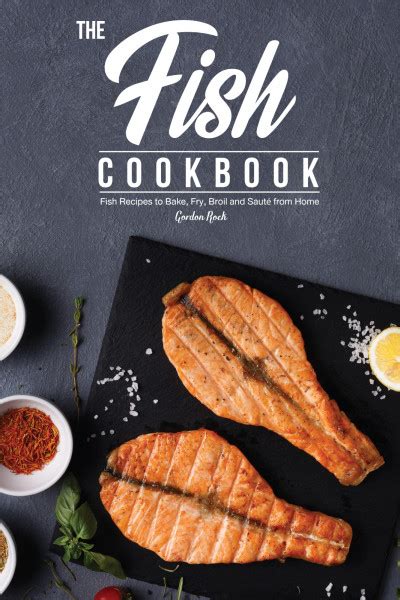 The Fish Cookbook Fish Recipes to Bake Fry Broil and Saute from Home Epub