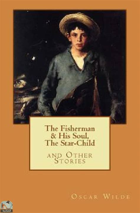 The Fisherman and His Soul The Star-Child and Other Stories Reader