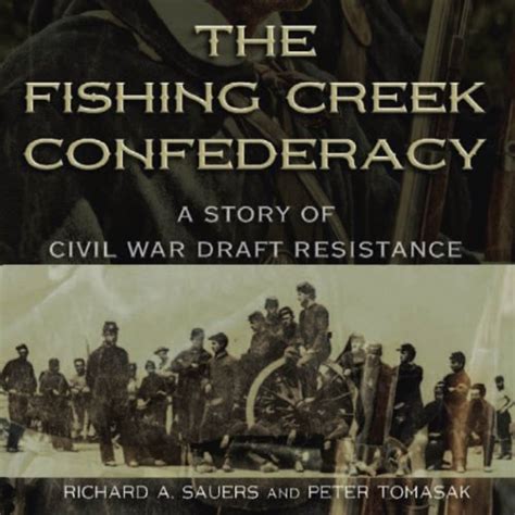 The Fishing Creek Confederacy A Story Of Civil War Draft Resistance Kindle Editon