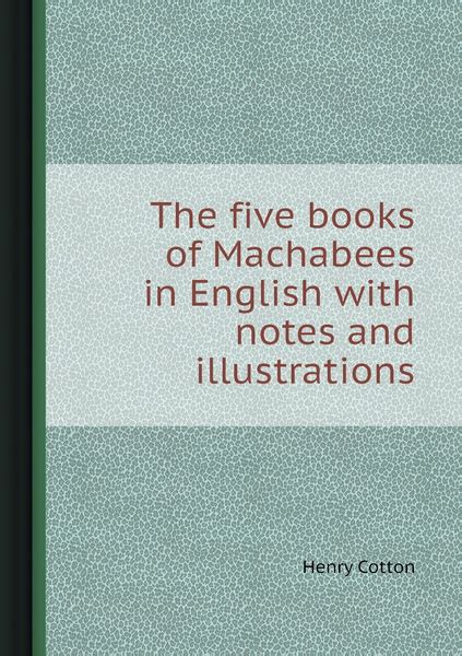 The Five Books Of Machabees In English With Notes And Illustrations Doc