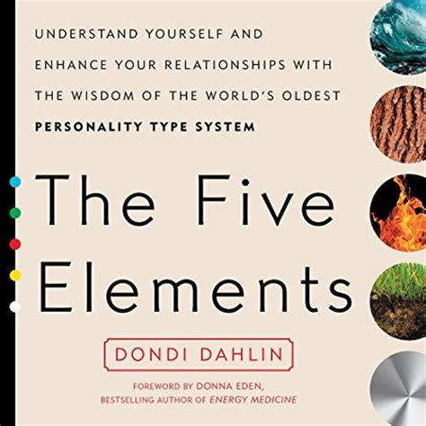 The Five Elements Understand Yourself and Enhance Your Relationships with the Wisdom of the World s Oldest Personality Type System Doc