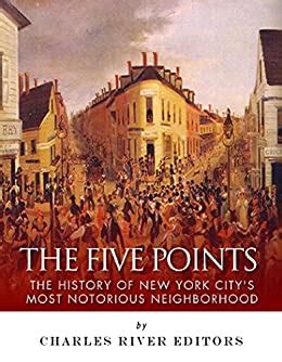 The Five Points The History of New York City s Most Notorious Neighborhood Epub