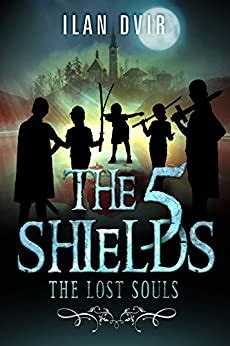 The Five Shields The Lost Souls A YA Adventure Fantasy Coming of Age Mystery and Suspense PDF