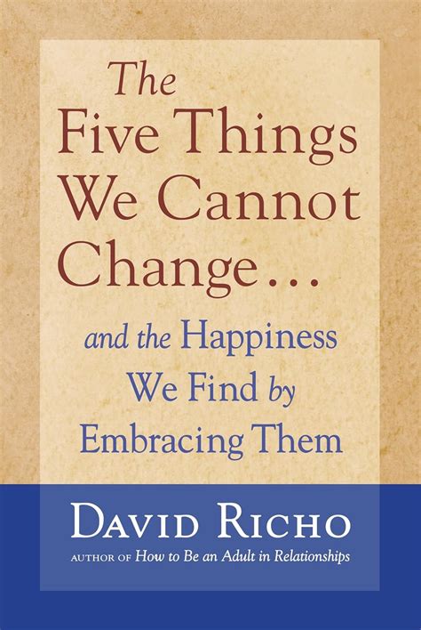 The Five Things We Cannot Change And the Happiness We Find by Embracing Them Epub