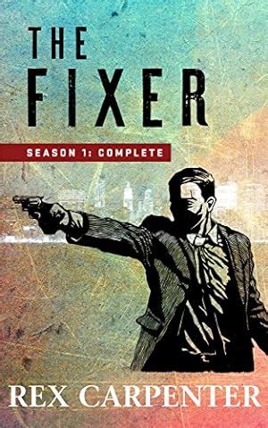 The Fixer Season 1 Complete A JC Bannister Serial Thriller Reader