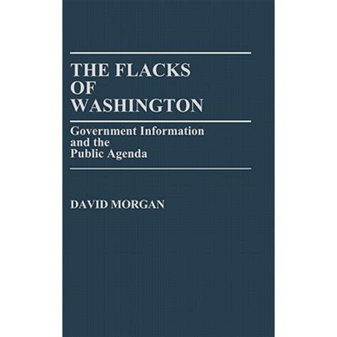 The Flacks of Washington Government Information and the Public Agenda PDF