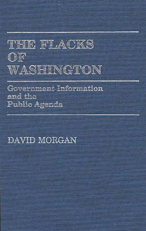 The Flacks of Washington Government Information and the Public Agenda Contributions in Political Science PDF
