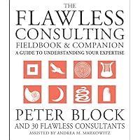 The Flawless Consulting Fieldbook and Companion A Guide to Understanding Your Expertise Epub