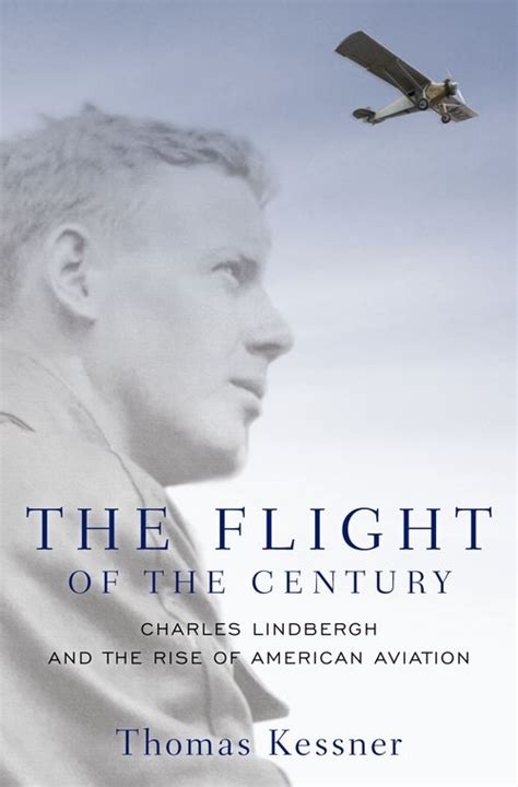 The Flight of the Century Charles Lindbergh and the Rise of American Aviation PDF