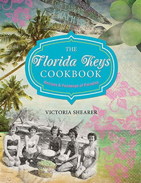 The Florida Keys Cookbook Recipes & Foodways of Paradise 2nd Edition Epub