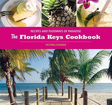 The Florida Keys Cookbook Recipes and Foodways of Paradise PDF