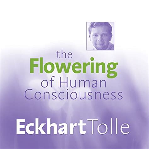 The Flowering of Human Consciousness Everyone s Life Purpose Doc