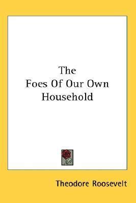 The Foes of Our Own Household Classic Reprint Kindle Editon