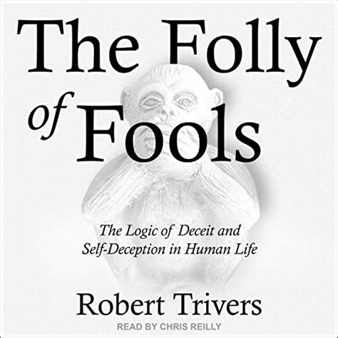 The Folly of Fools The Logic of Deceit and Self-Deception in Human Life Epub