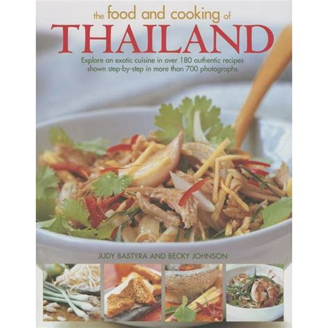 The Food and Cooking of Thailand Explore An Exotic Cuisine In Over 180 Authentic Recipes Shown Step-By-Step In More Than 700 Photographs PDF